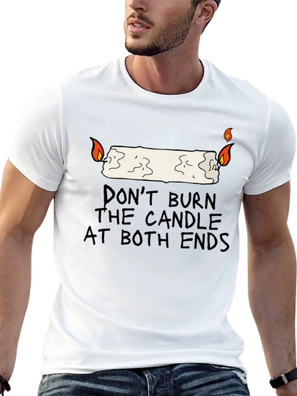 Dont Burn the Candle at Both Ends Graphic Tee
