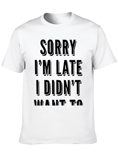 Funny Sorry Im Late Graphic Tee