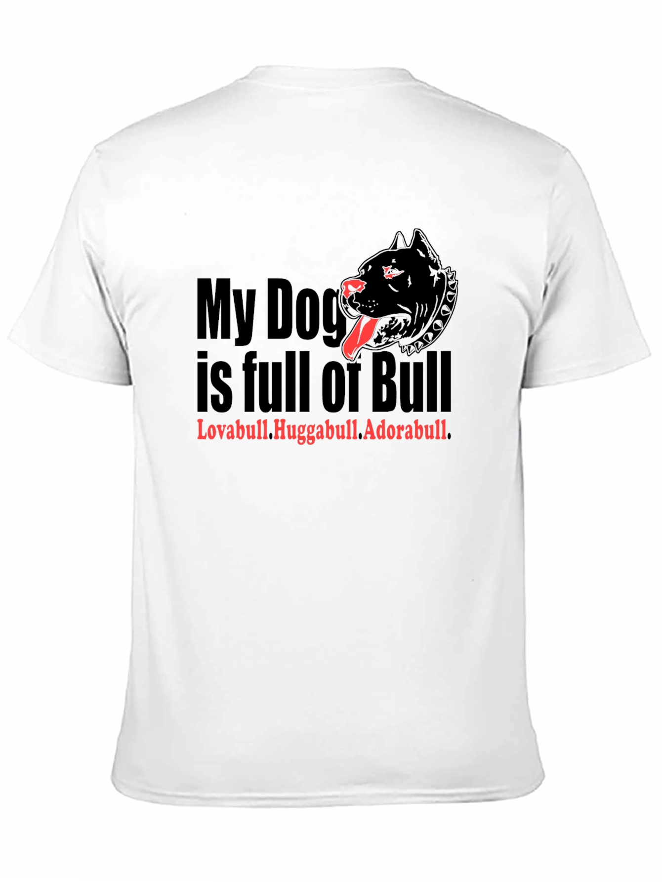 My Dog is Full of Bull T-Shirt