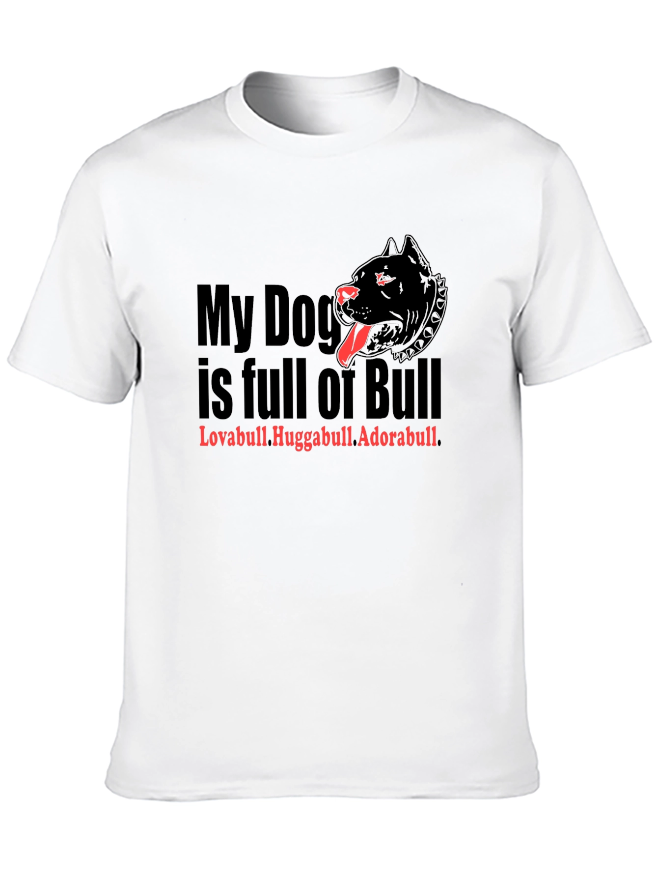 My Dog is Full of Bull T-Shirt