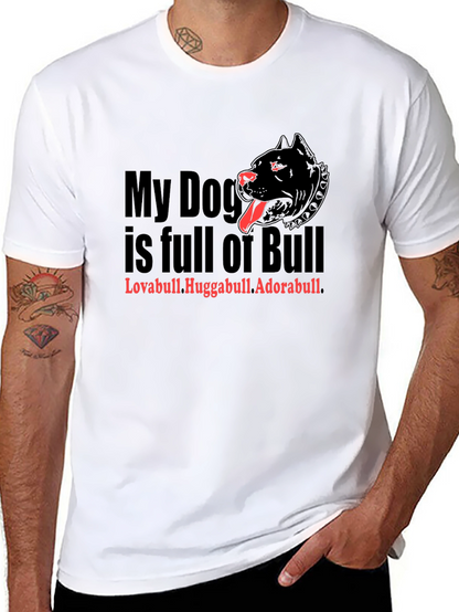 My Dog is Full of Bull T-Shirt