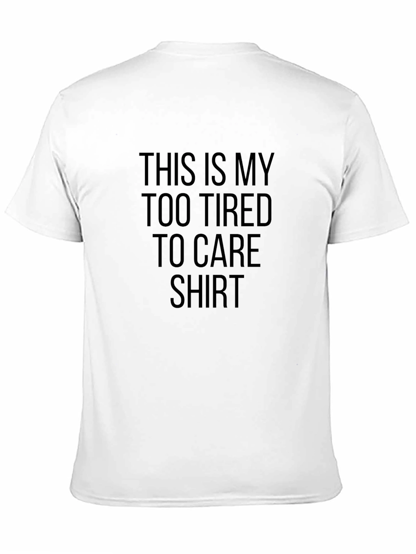 Too Tired To Care Black T-Shirt