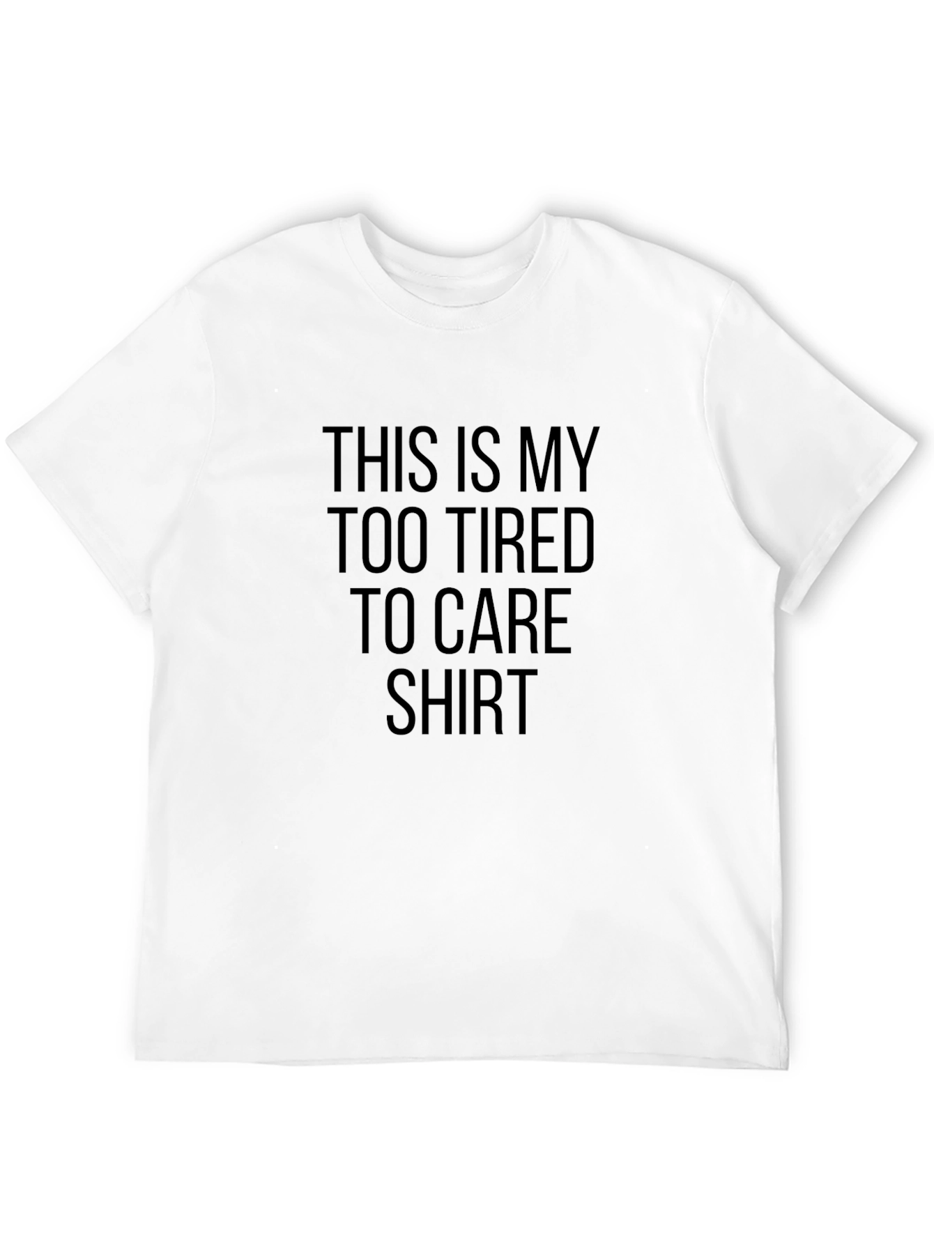 Too Tired To Care Black T-Shirt
