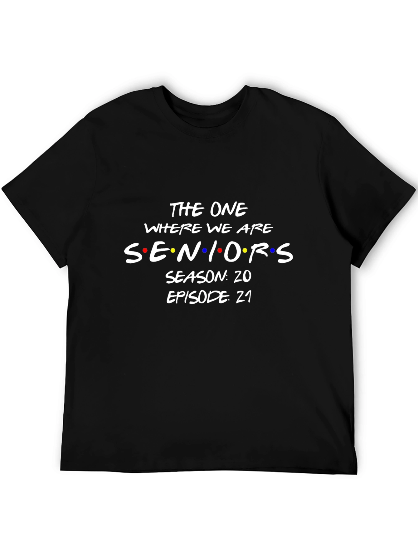 The One Where We Are Seniors T-Shirt