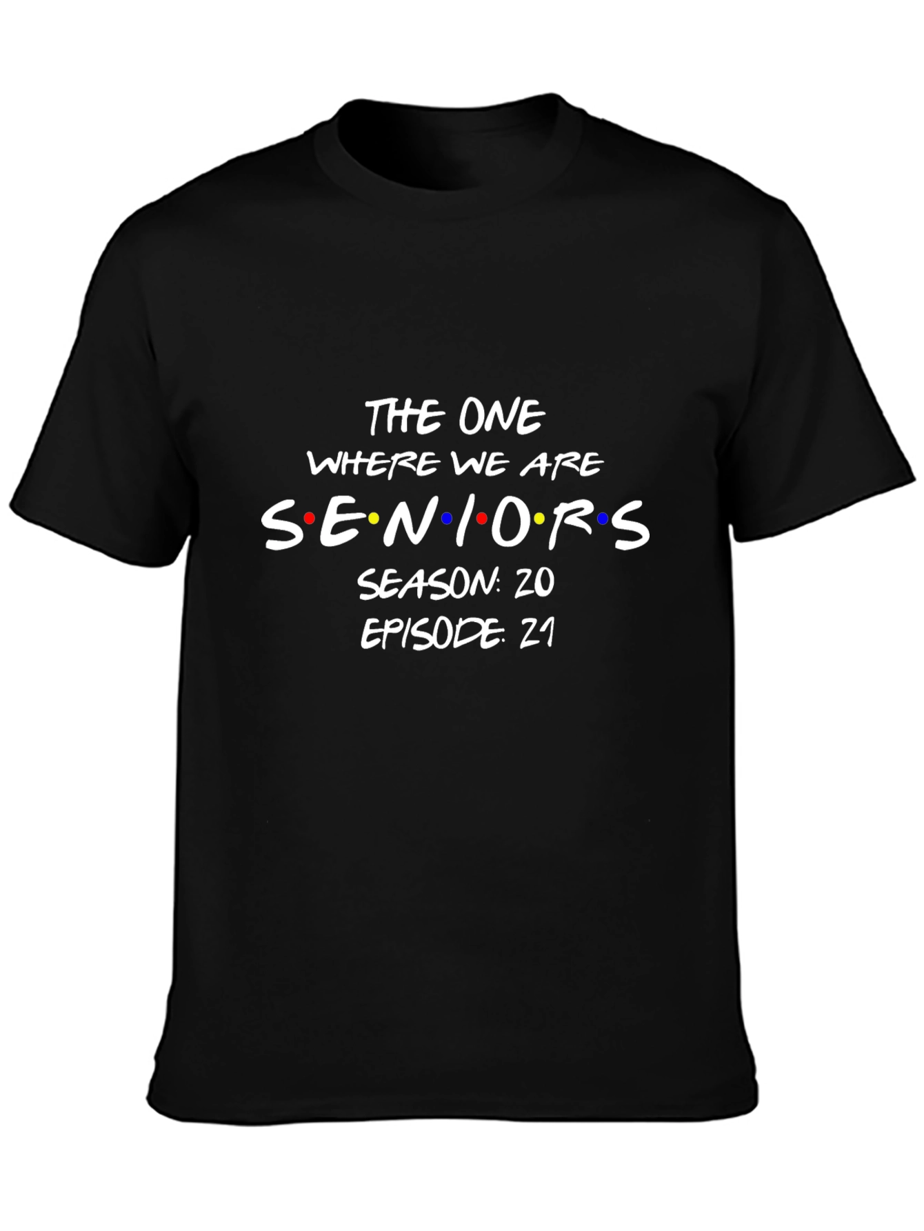 The One Where We Are Seniors T-Shirt