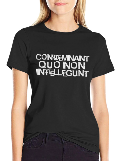 Condemnant Quo Non Intellegunt T-Shirt