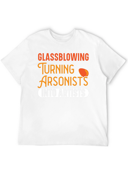 Glassblowing Arsonist to Artist T-Shirt