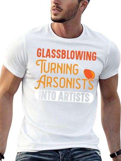 Glassblowing Arsonist to Artist T-Shirt