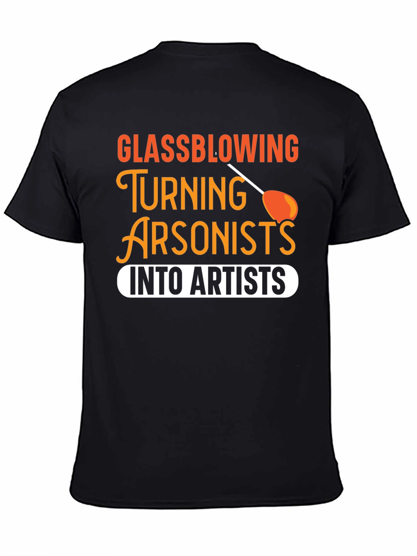 Glassblowing Arsonist to Artist T-Shirt