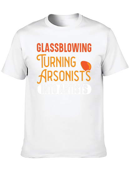 Glassblowing Arsonist to Artist T-Shirt
