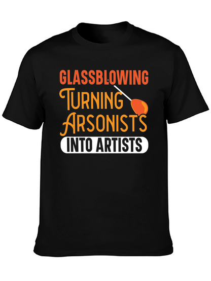 Glassblowing Arsonist to Artist T-Shirt