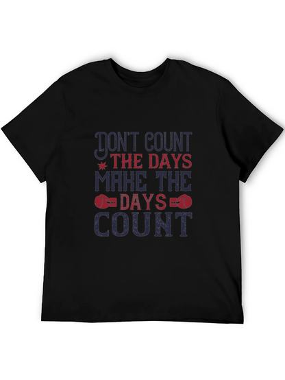 Motivational Graphic Tee - Dont Count Days