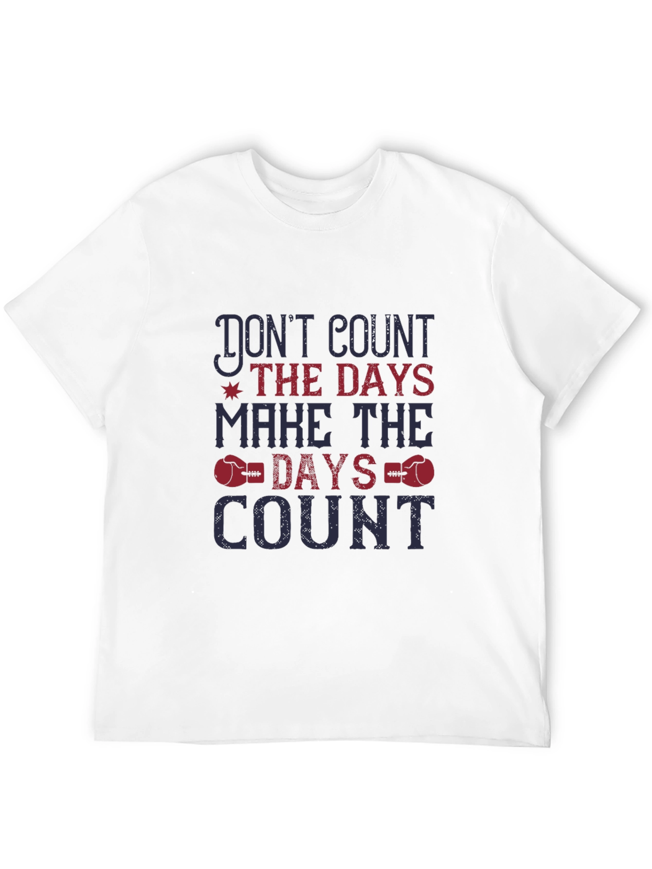 Motivational Graphic Tee - Dont Count Days