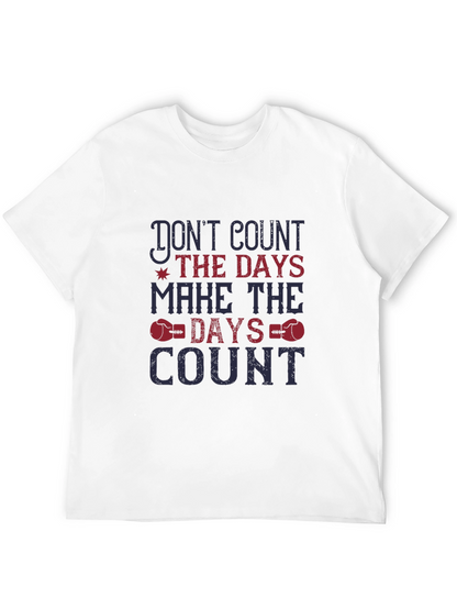 Motivational Graphic Tee - Dont Count Days