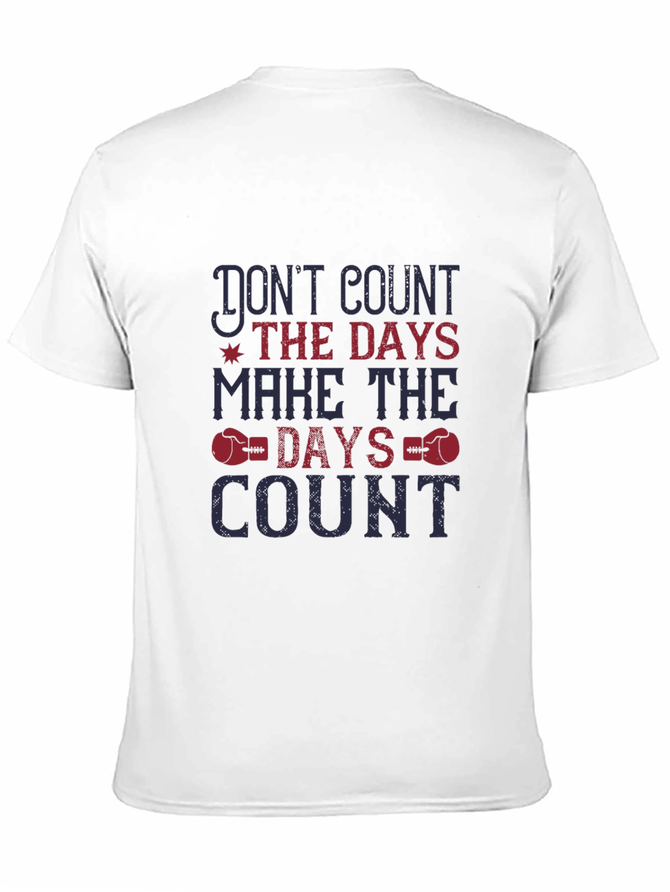 Motivational Graphic Tee - Dont Count Days