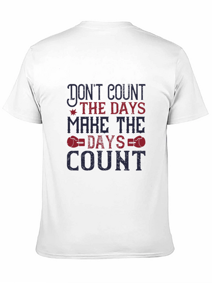 Motivational Graphic Tee - Dont Count Days