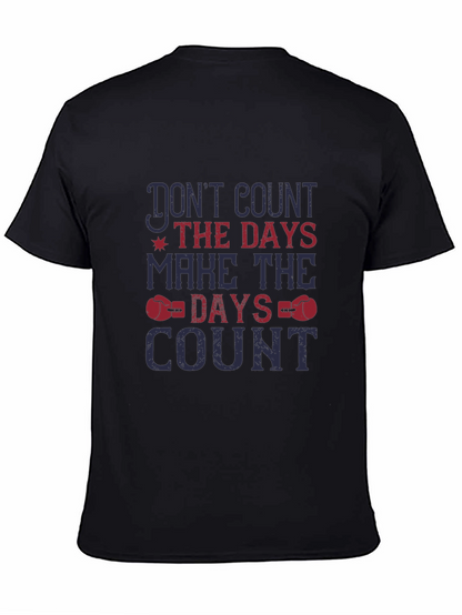 Motivational Graphic Tee - Dont Count Days
