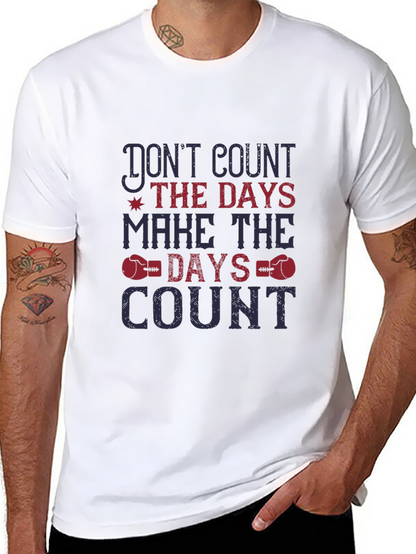 Motivational Graphic Tee - Dont Count Days