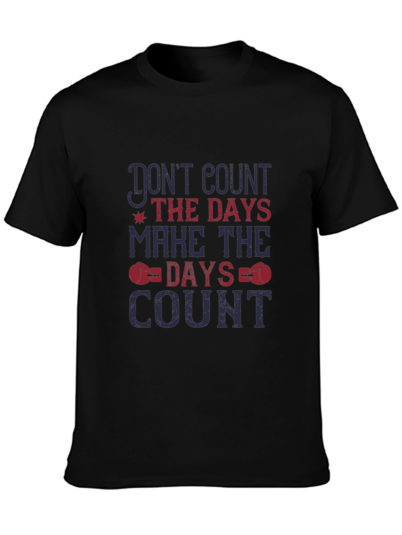 Motivational Graphic Tee - Dont Count Days