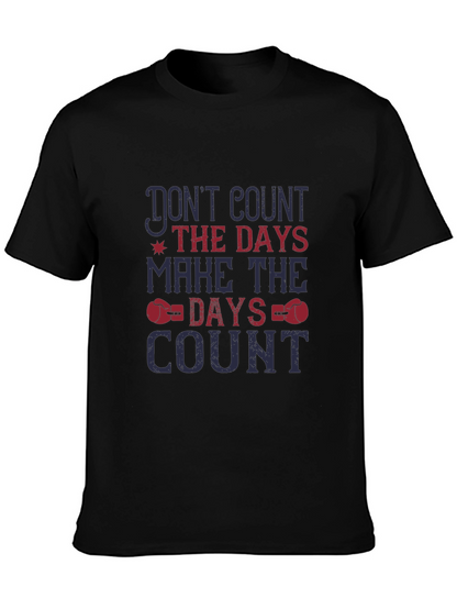 Motivational Graphic Tee - Dont Count Days