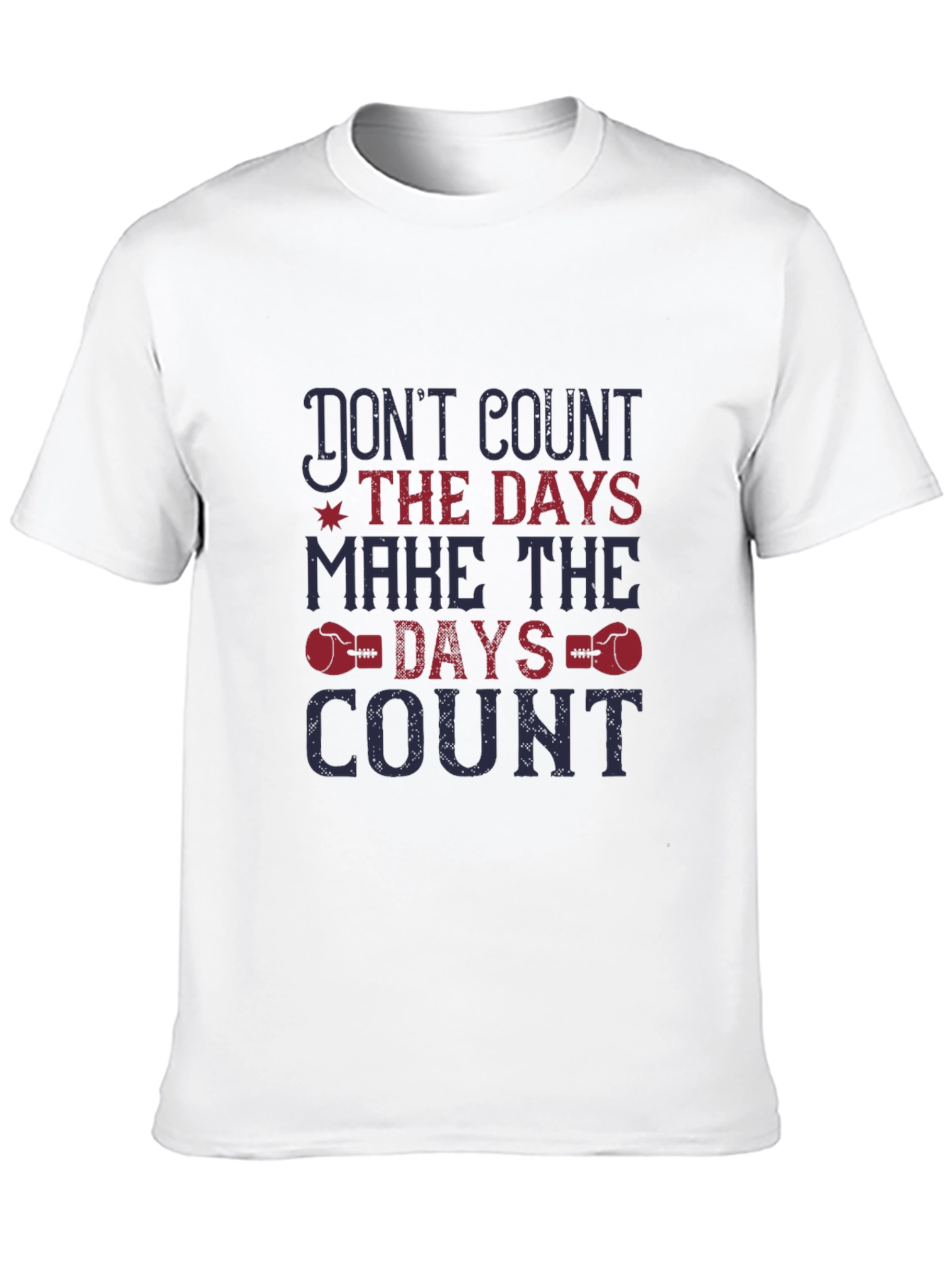 Motivational Graphic Tee - Dont Count Days