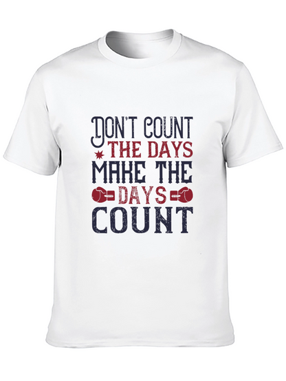 Motivational Graphic Tee - Dont Count Days