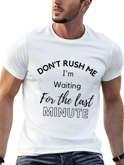 Dont Rush Me Funny T-Shirt