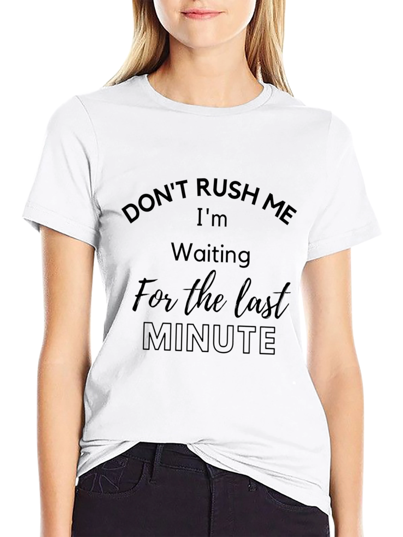 Dont Rush Me Funny T-Shirt