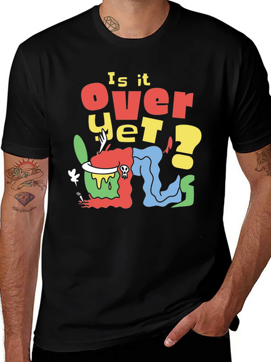 Is It Over Yet? Graphic Tee - Quirky Black T-Shirt