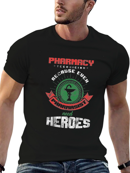 Pharmacy Technician: Because Even Pharmacists Need Heroes T-Shirt