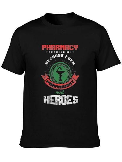 Pharmacy Technician: Because Even Pharmacists Need Heroes T-Shirt