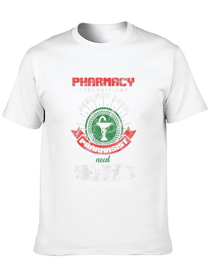 Pharmacy Technician: Because Even Pharmacists Need Heroes T-Shirt