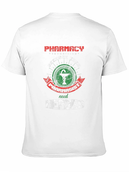 Pharmacy Technician: Because Even Pharmacists Need Heroes T-Shirt