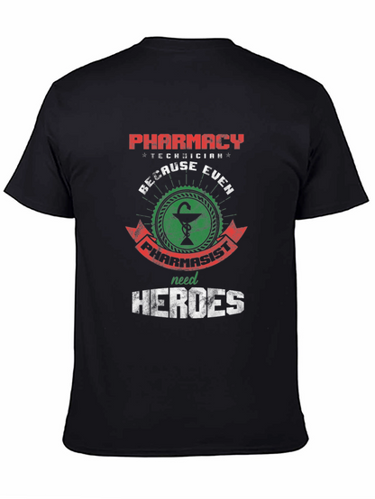 Pharmacy Technician: Because Even Pharmacists Need Heroes T-Shirt