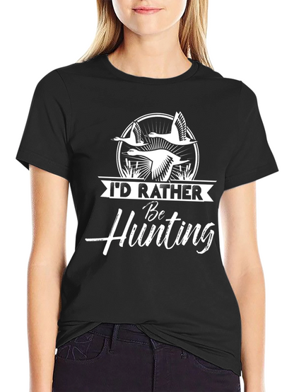 Id Rather Be Hunting T-Shirt