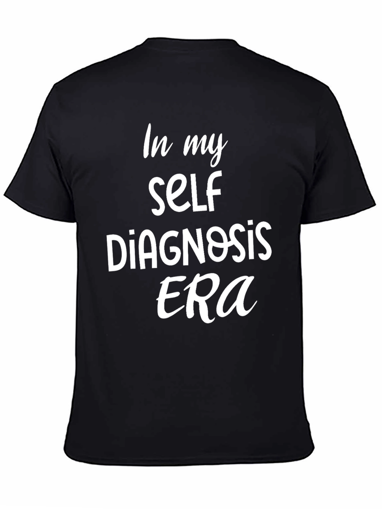 Self Diagnosis Era Tee - Trendy Slogan T-Shirt