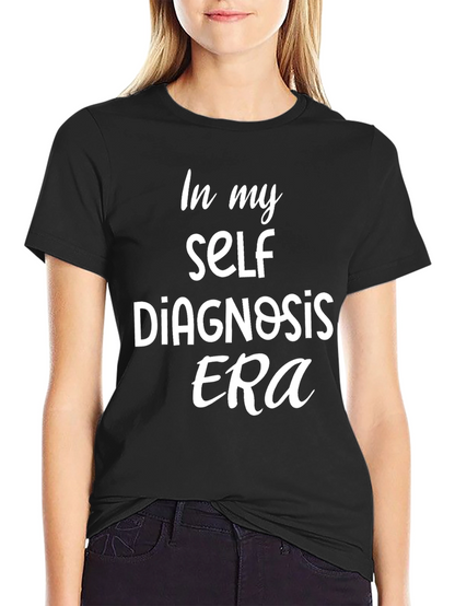 Self Diagnosis Era Tee - Trendy Slogan T-Shirt