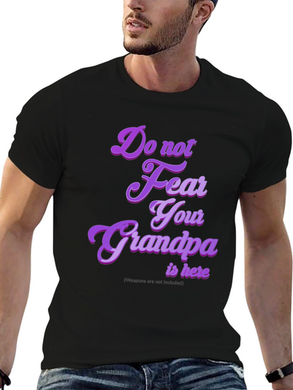 Funny Grandpa T-Shirt - Do Not Fear Your Grandpa