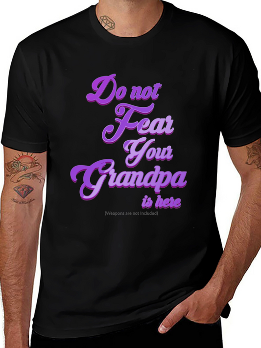 Funny Grandpa T-Shirt - Do Not Fear Your Grandpa