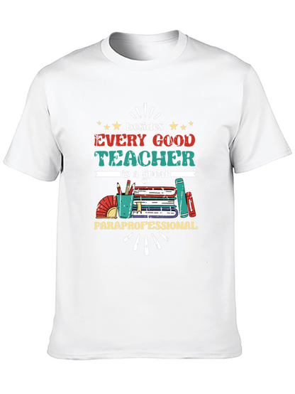 Every Good Teacher T-Shirt - Paraprofessional Appreciation Tee