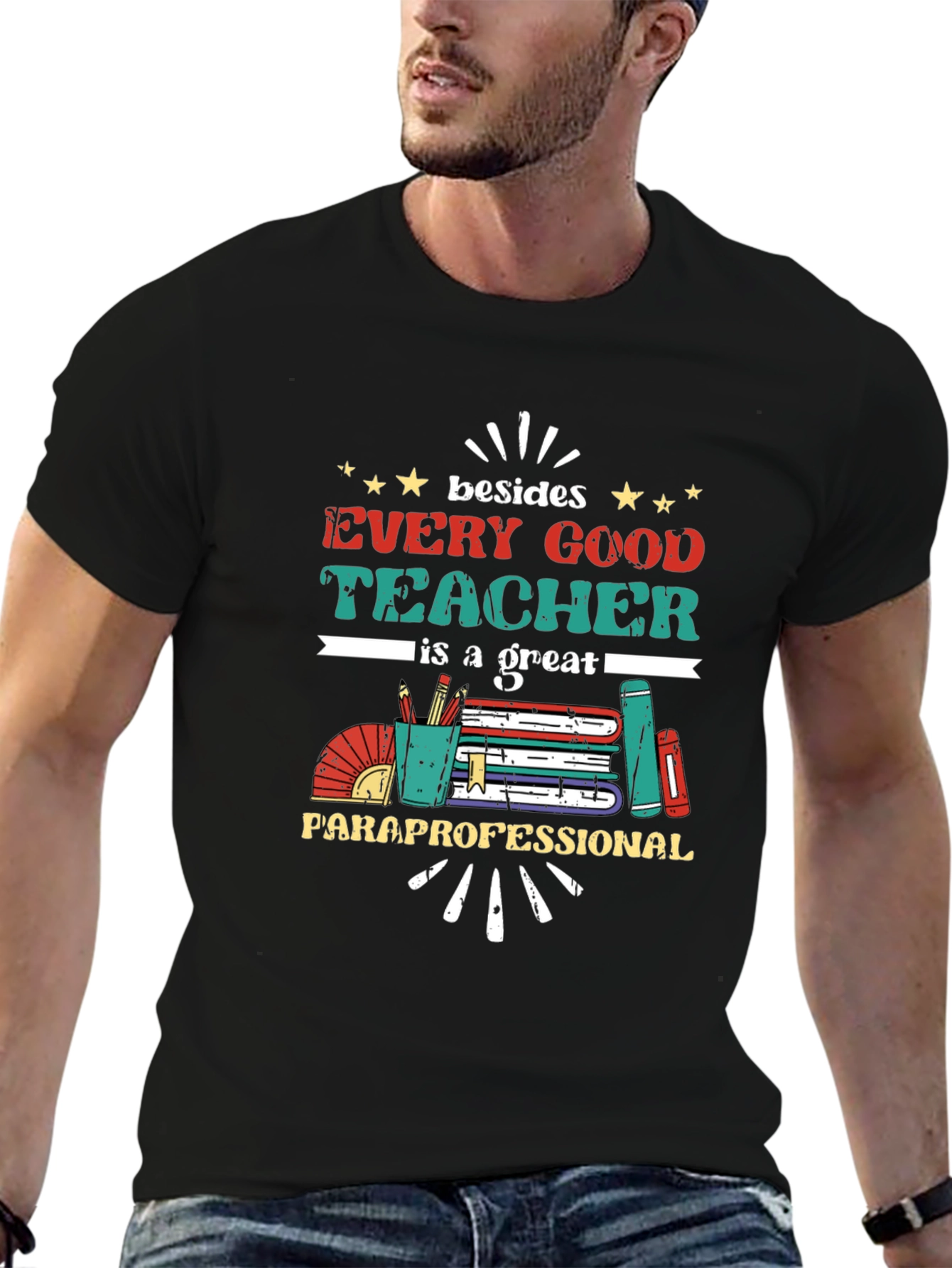 Every Good Teacher T-Shirt - Paraprofessional Appreciation Tee