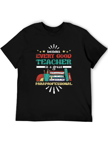 Every Good Teacher T-Shirt - Paraprofessional Appreciation Tee