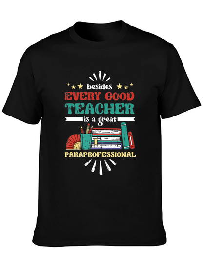 Every Good Teacher T-Shirt - Paraprofessional Appreciation Tee