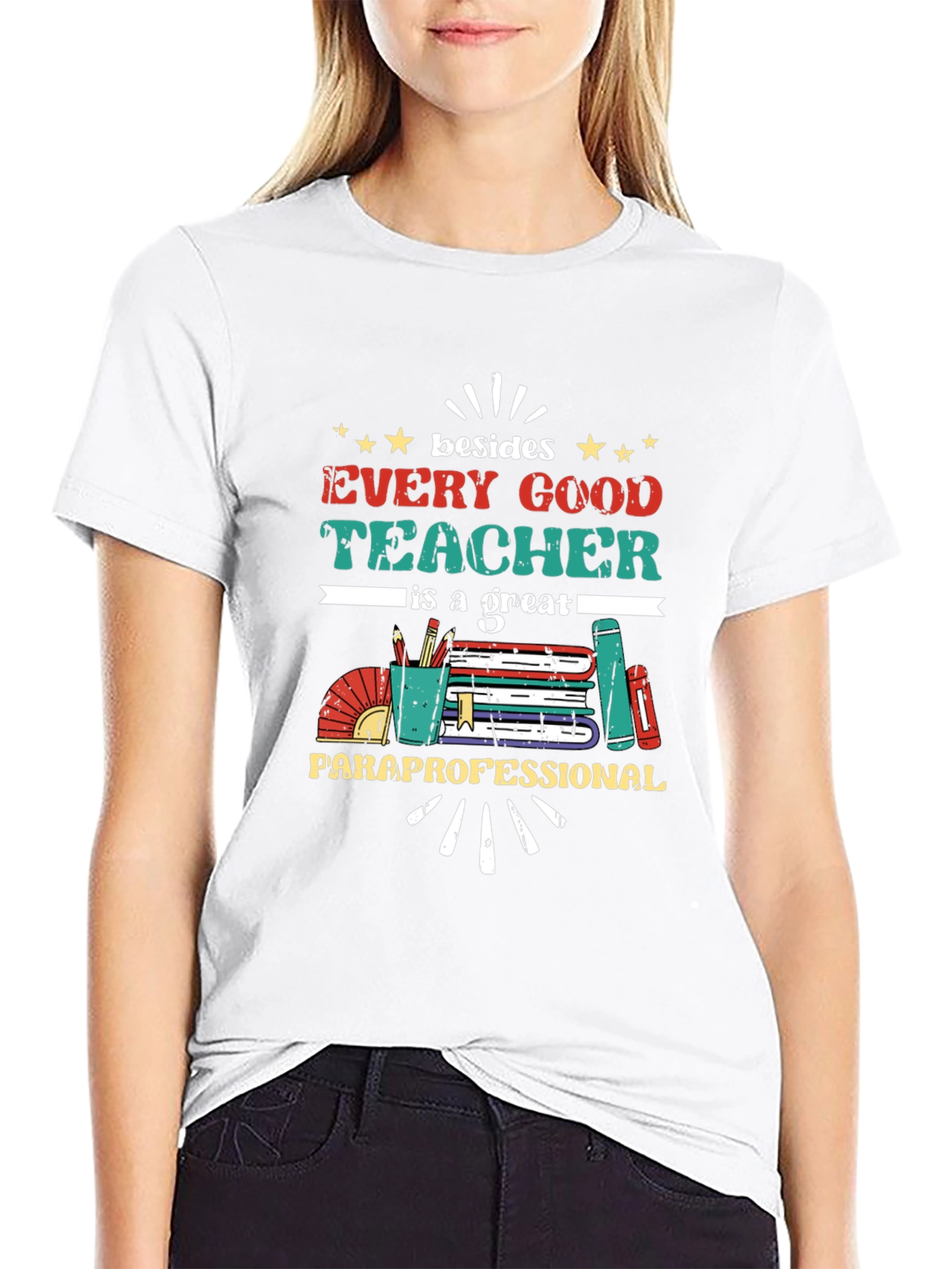 Every Good Teacher T-Shirt - Paraprofessional Appreciation Tee