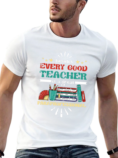 Every Good Teacher T-Shirt - Paraprofessional Appreciation Tee