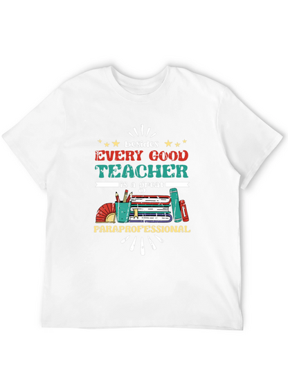 Every Good Teacher T-Shirt - Paraprofessional Appreciation Tee