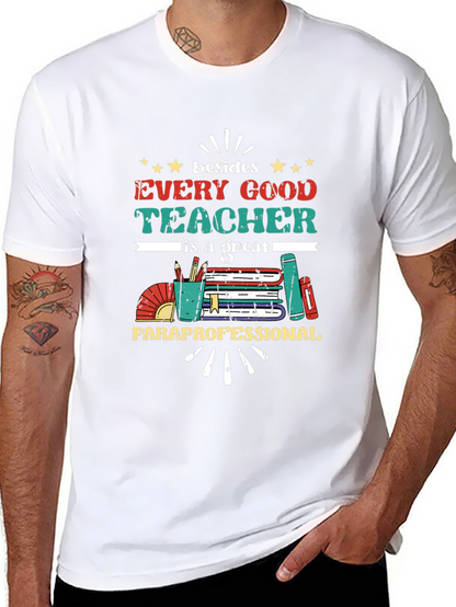 Every Good Teacher T-Shirt - Paraprofessional Appreciation Tee