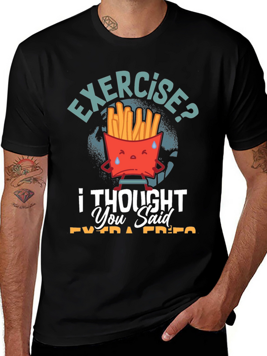 Exercise? I Thought You Said Extra Fries T-Shirt