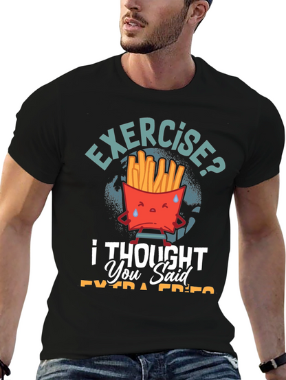 Exercise? I Thought You Said Extra Fries T-Shirt