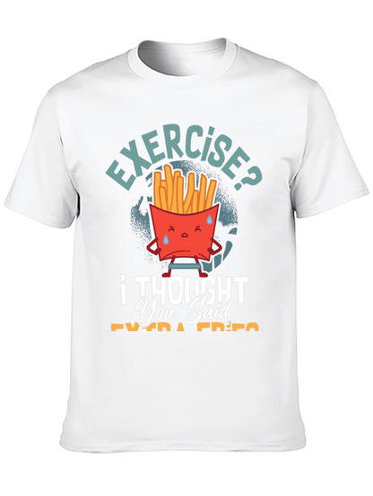 Exercise? I Thought You Said Extra Fries T-Shirt